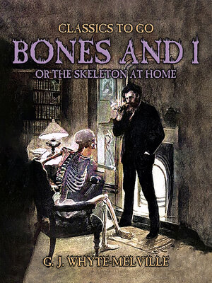 cover image of Bones and I, Or the Skeleton At Home